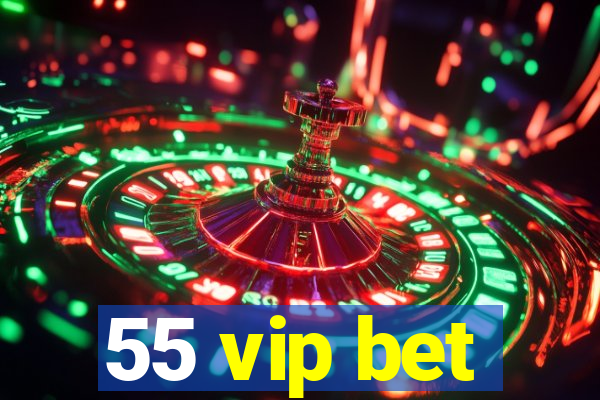 55 vip bet